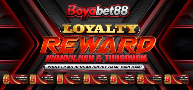 *LOYALTY REWARD BOYABET88