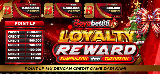 *LOYALTY REWARD BOYABET88