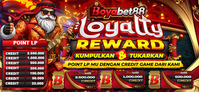 *LOYALTY REWARD BOYABET88